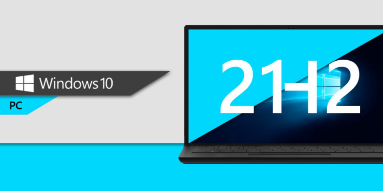 Windows 10 sürüm 21H2 Geliyor; İşte Bilmeniz Gerekenler