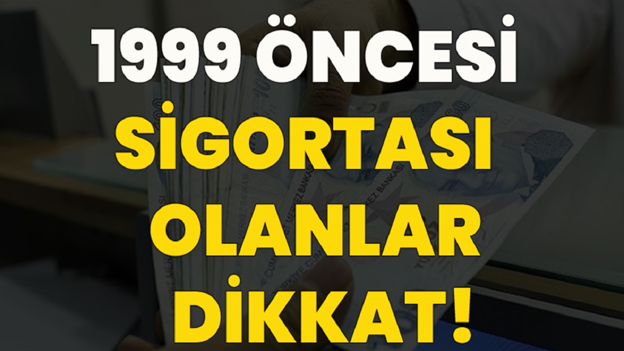 1999 Yıllarında sigorta girişi olanlar dikkat! 42,43,44,45 yaşında emekli olabilecek