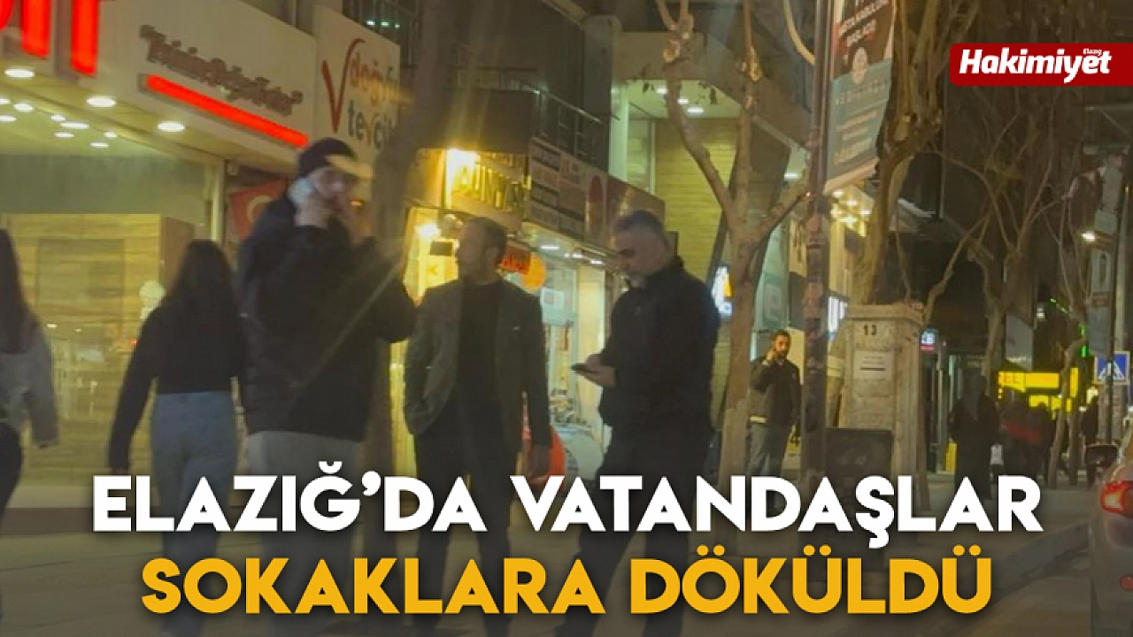 Elazığ’da Korkutan Deprem: Vatandaşlar Sokağa Döküldü