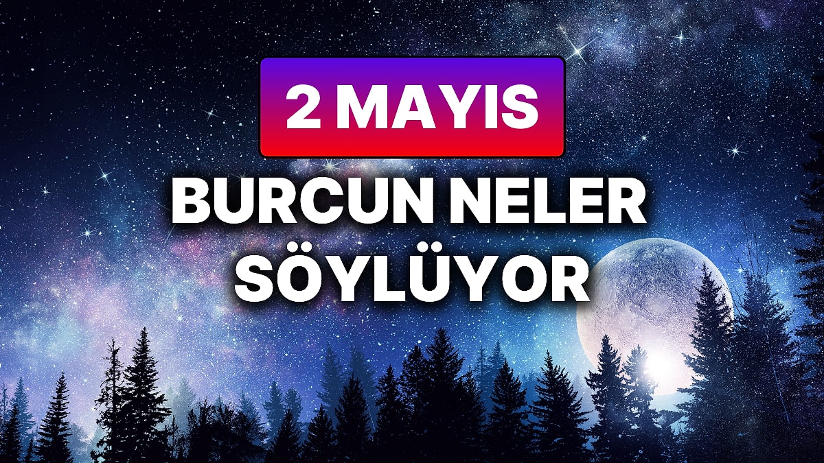 Günlük Burç Yorumları: 2 Mayıs 2025’te Seni Neler Bekliyor? – Astroloji Haberi