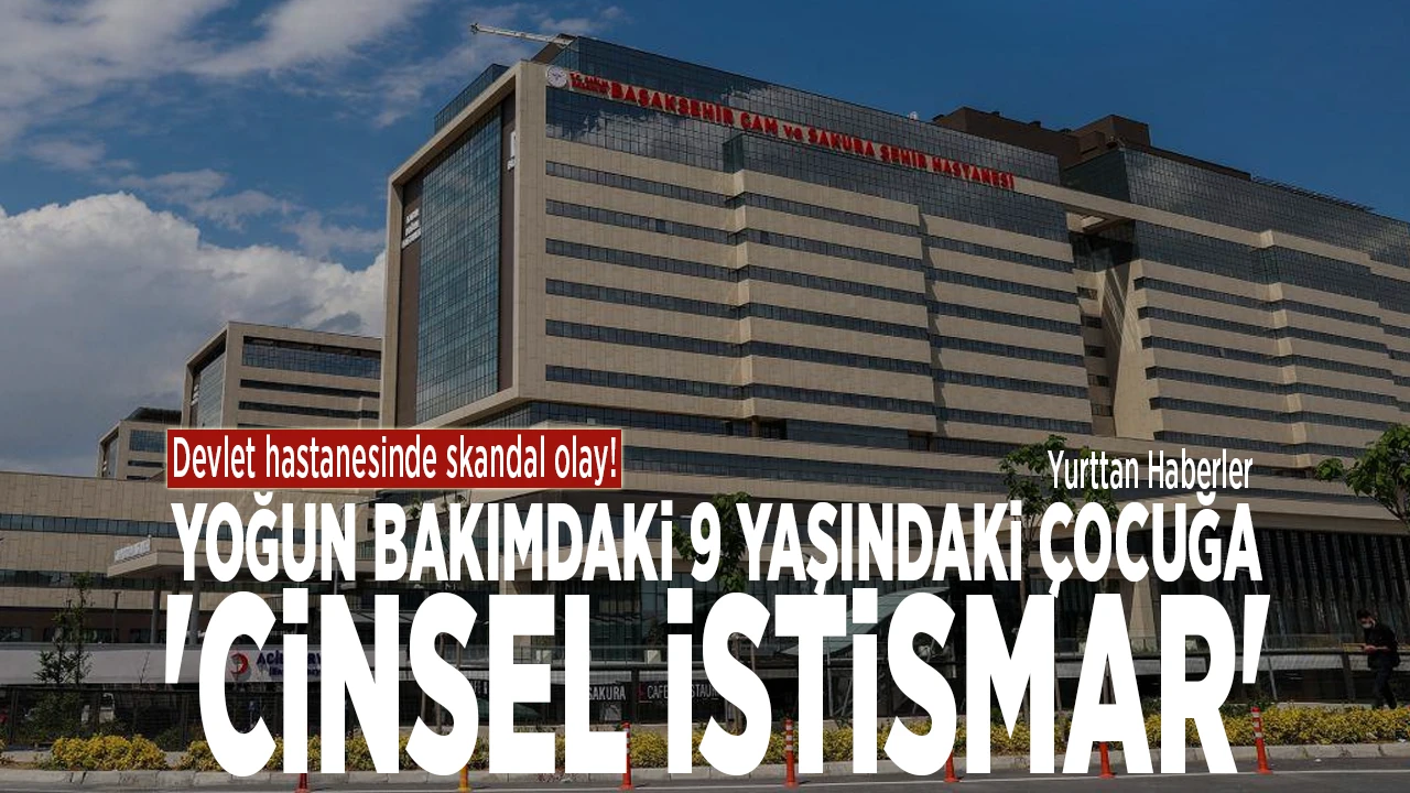 Devlet Hastanesinde İğrenç İddia: Yoğun Bakımda Tedavi Gören 9 Yaşındaki Çocuğa Cinsel Saldırı Şüphesi – Gözaltılar Var