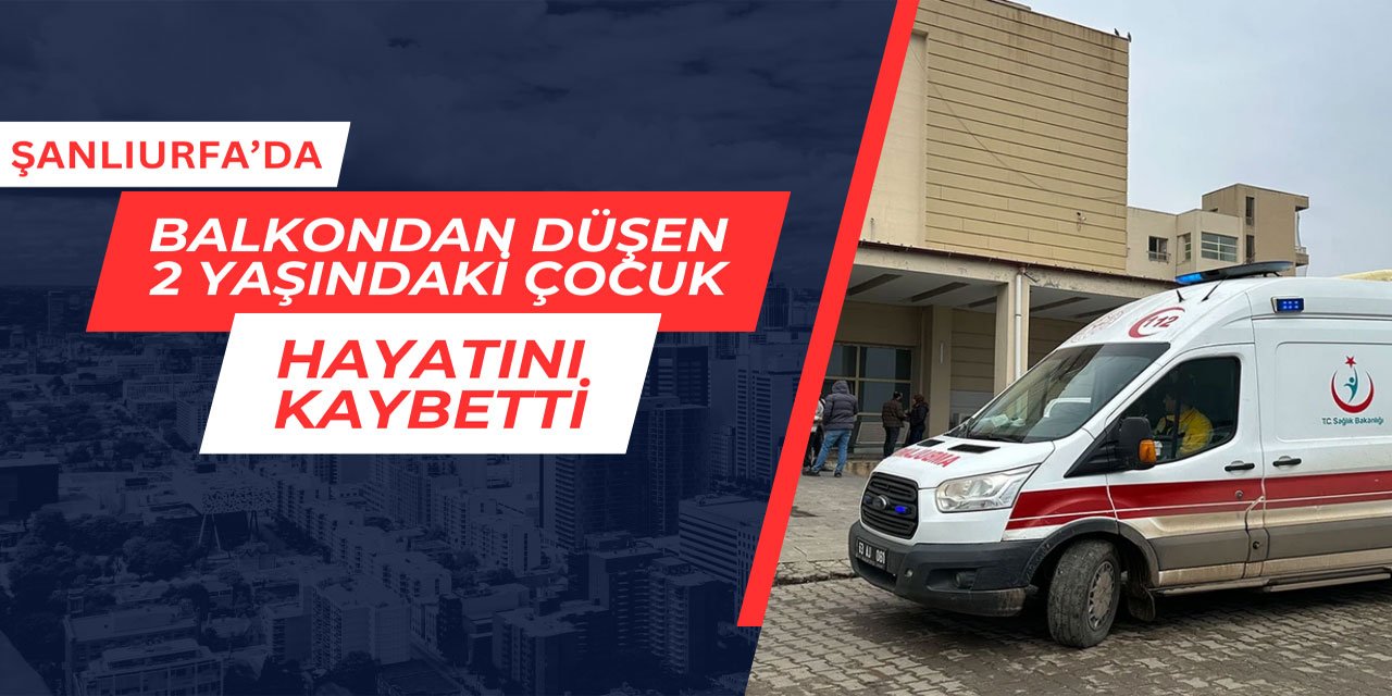 son dakika: 2 Yaşındaki Bebek Balkondan Düşerek Hayatını Kaybetti