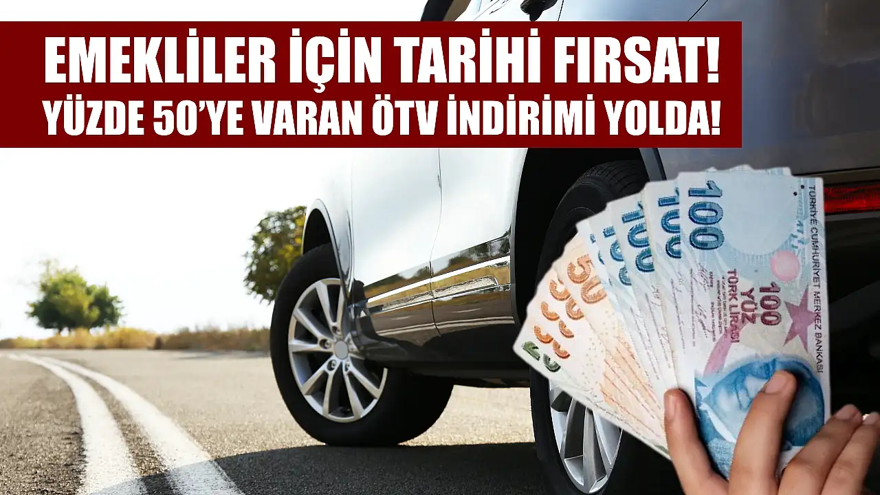 Emeklilere ÖTV’siz Sıfır Araç Fırsatı: Yüzde 50’ye Varan İndirimle Otomobil Sahibi Olma İmkanı