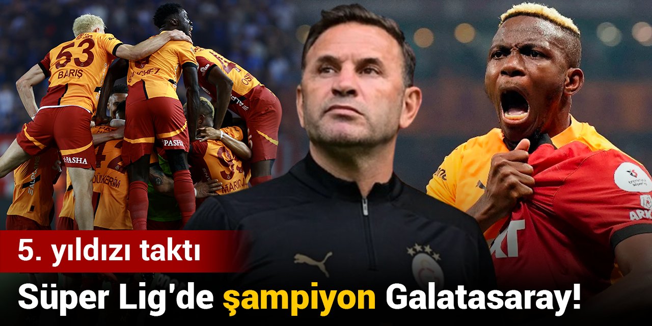 Süper Lig’de Şampiyon Galatasaray! Sarı-Kırmızılılar 25. Şampiyonluğunu İlan Etti, 5. Yıldızı Taktı