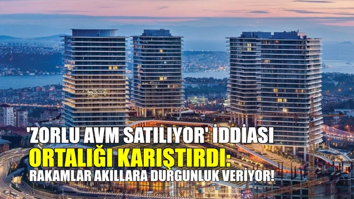 İstanbul'un en elit AVM'si Zorlu Center Satışta: 1.5 Milyar Euroluk Dev Hamle!