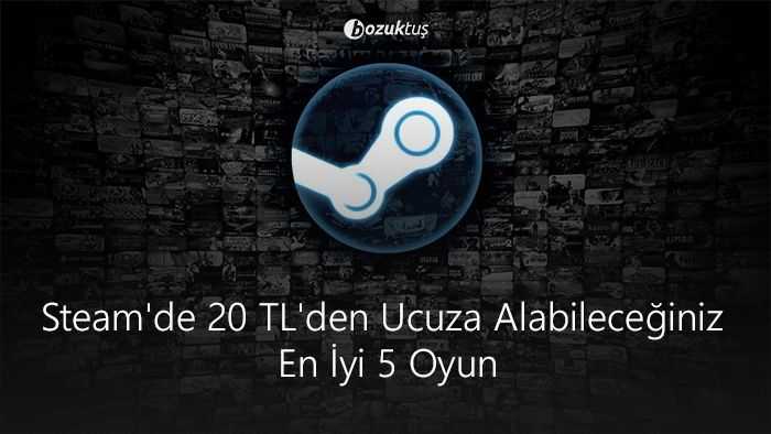 Steam'de 20 TL'den ucuza alabileceğiniz en iyi 5 oyun