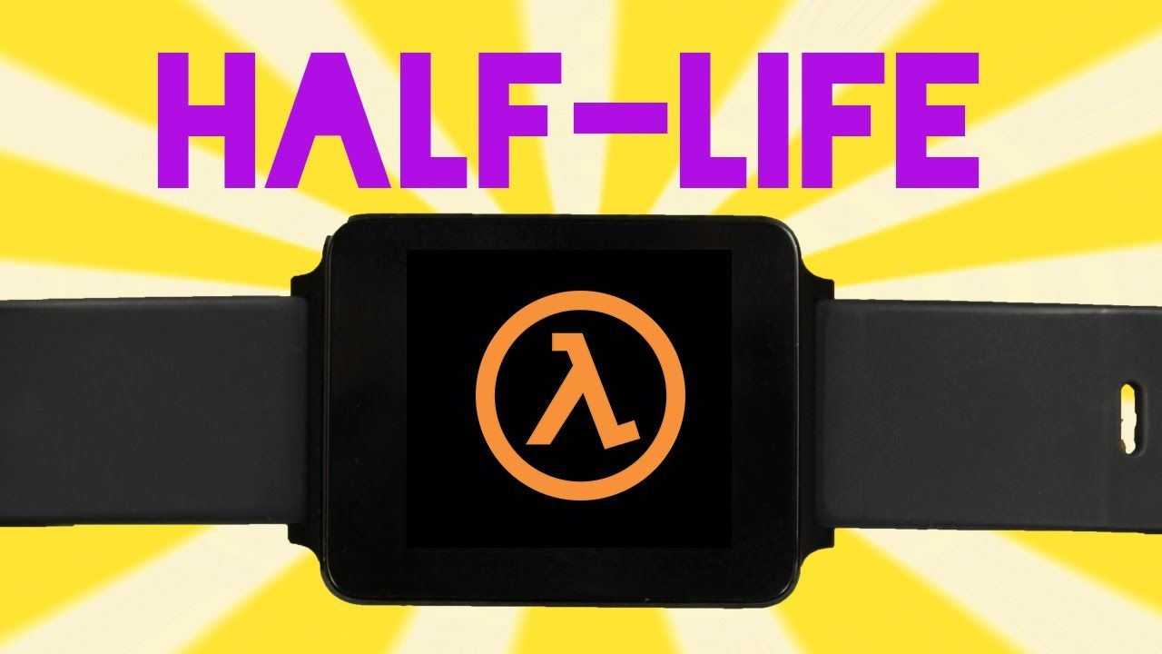 half-life,android wear